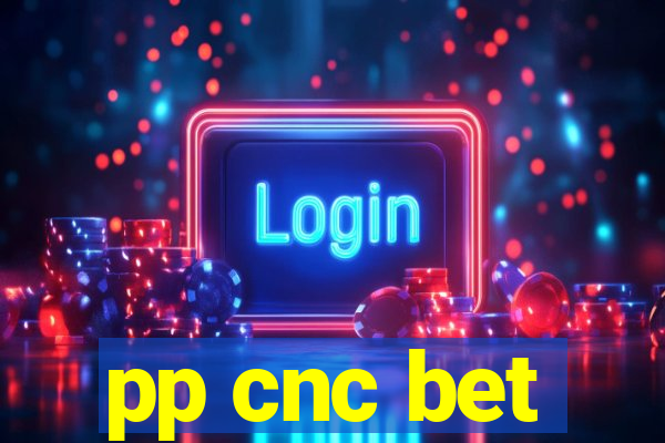 pp cnc bet